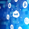 Understanding Infrastructure as a Service (IaaS)